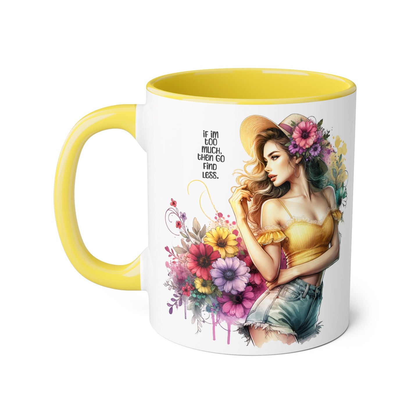 If I'm Too Much, Then Go Find Less Floral Accent Mug - Enjoy Life | Gift for Her, Coffee Lover, Home Décor, Inspirational Mug, Tea Time