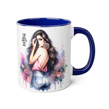 If I'm Too Much, Then Go Find Less Chic Inspirational Accent Mug, Coffee Gift, Unique Art Mug, Motivational Mug, Modern Home Decor, Floral Design Mug