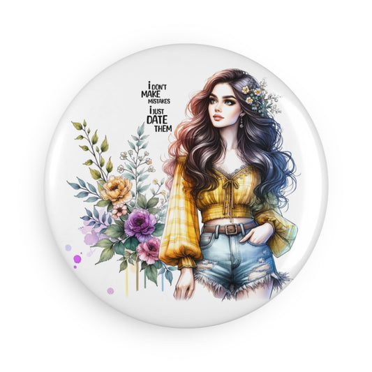 I Don't Make Mistakes, I Date Them Whimsical Floral Button Magnet - Perfect for Home Decor, Gift, Refrigerator Art, Cute Office Supplies, Collection