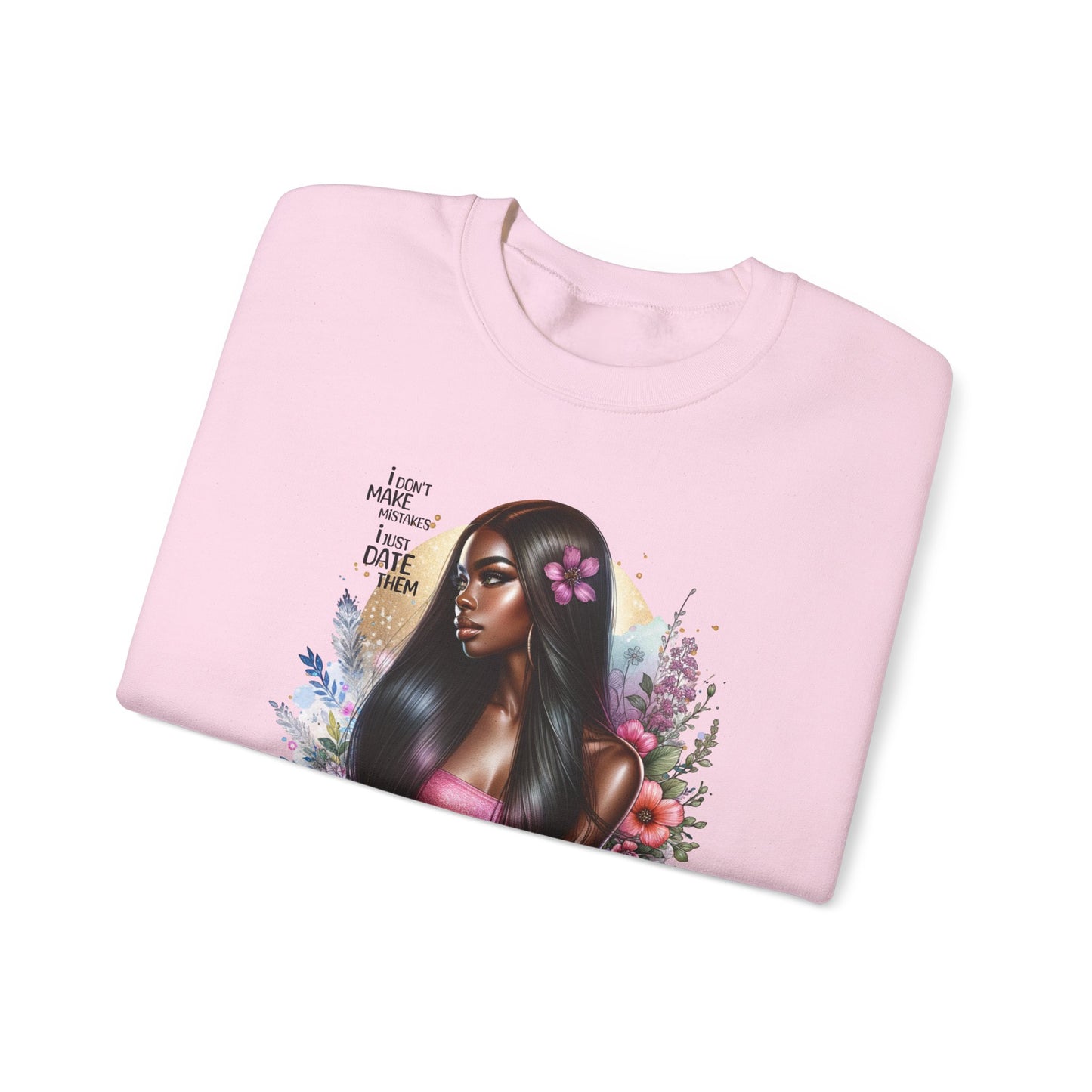 I Don't Make Mistakes, I Just Date Them Vibrant Art Crewneck Sweatshirt - Inspirational Women's Sweatshirt, Unique Gift for Her, Cozy Pullover, Casual Fashion