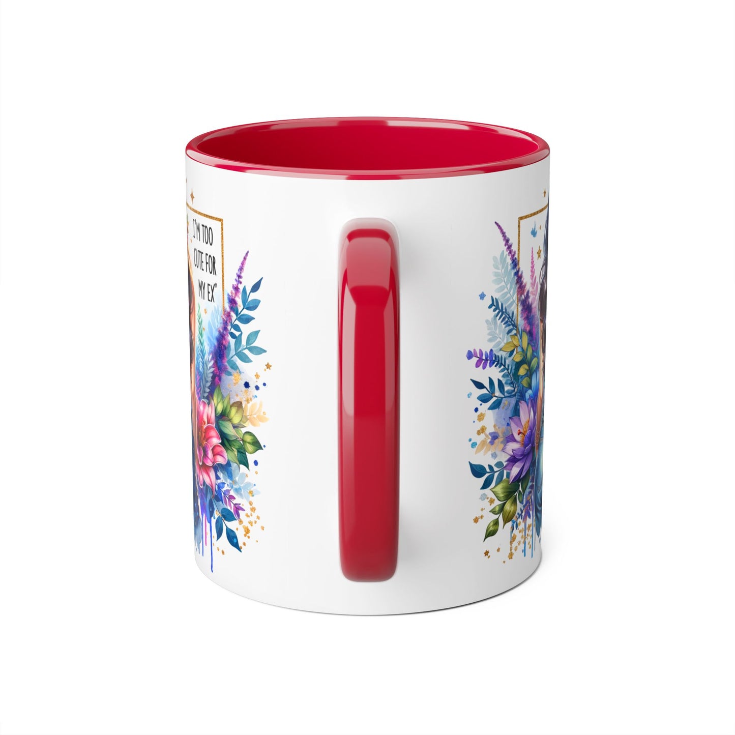 I'm Too Cute For My Ex Floral Accent Mug, Inspirational Quote Coffee Cup, Perfect Gift for Her, Home Decor, Mother's Day Gift, Everyday Use