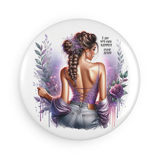 Inspirational Button Magnet - "I Am My Own Happily Ever After " - Perfect for Self-Love & Empowerment
