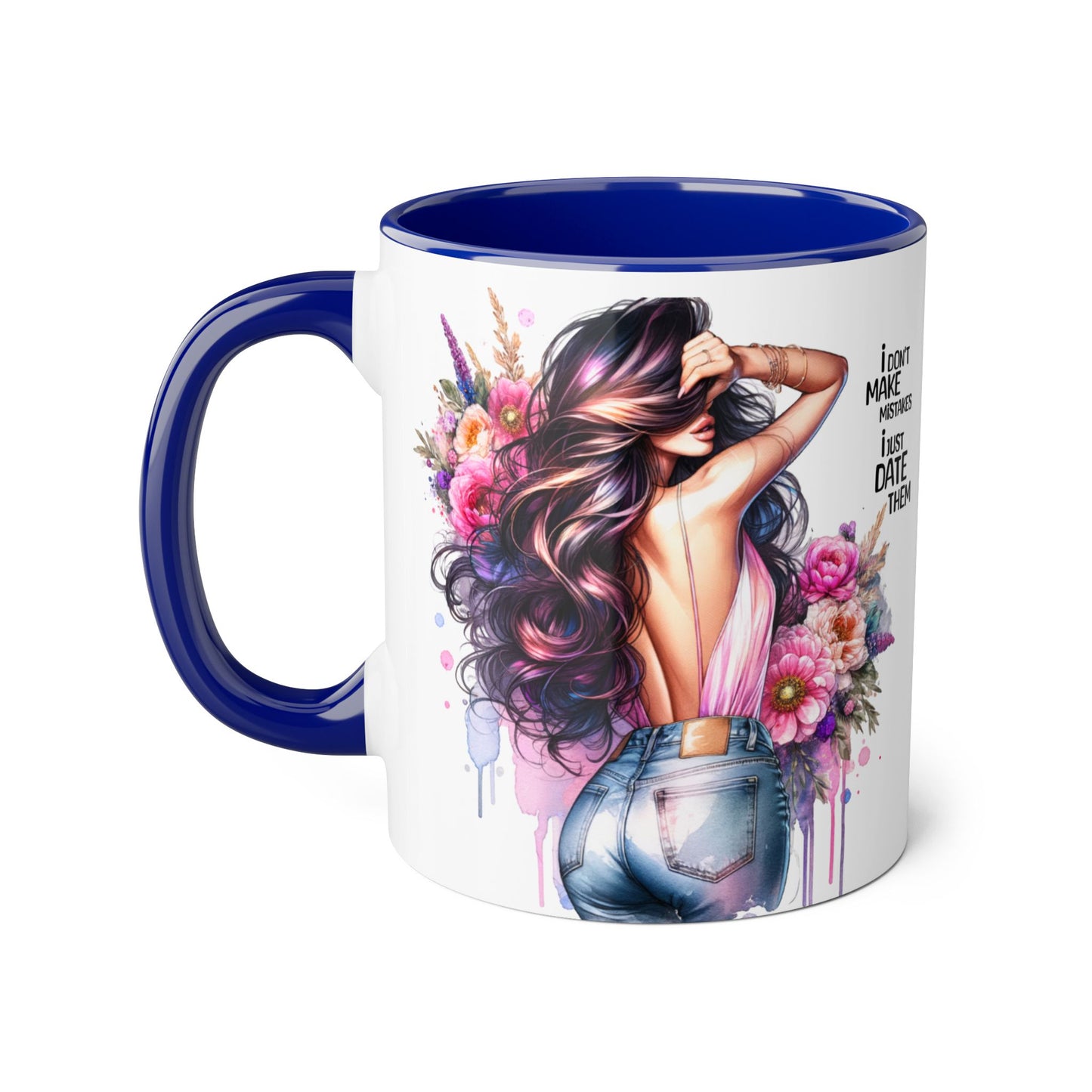 Floral Coffee Mug - "I Don't Make Mistakes, I Just Date Them" - Unique Gift for Her, Funny Mug, Tea Lover's Cup, Coffee Lover