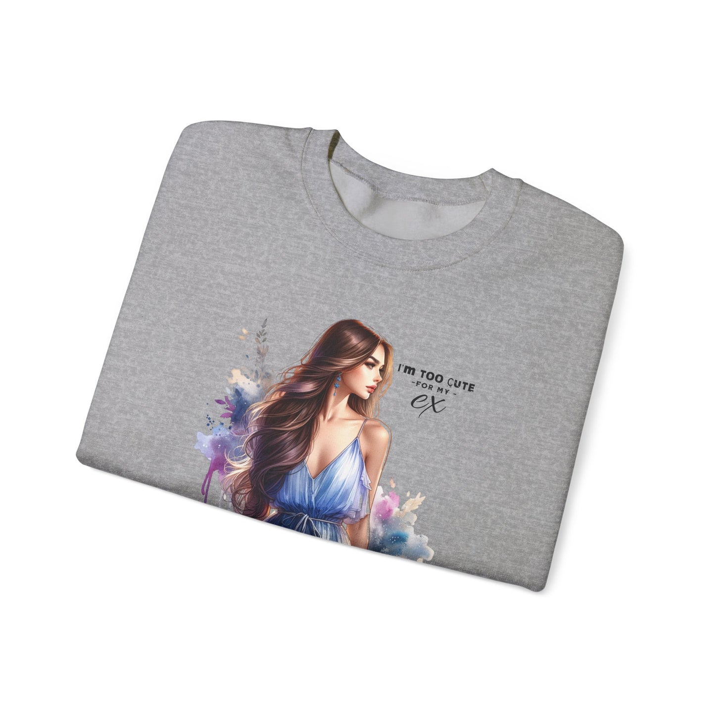 I'm Too Cute For My Ex Artistic Crewneck Sweatshirt - Feminine Fashion, Casual Wear, Cozy Gift, Unique Artwork, Everyday Comfort
