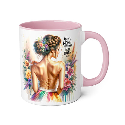 Funny Mug - I Don't Make Mistakes, I Date Them - Mug