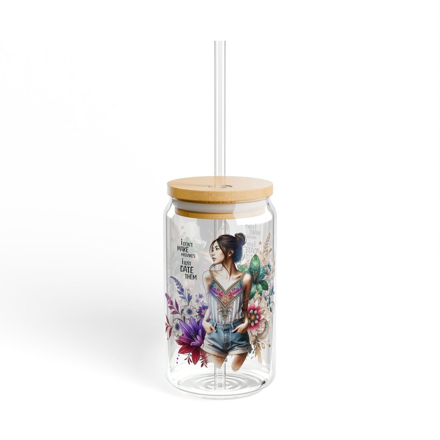 I Don't Make Mistakes, I Date Them Boho Chic Sipper Glass, 16oz - Eco-friendly Water Glass, Floral Drinkware, Unique Summer Party Cup, Gift for Her, Home Decor