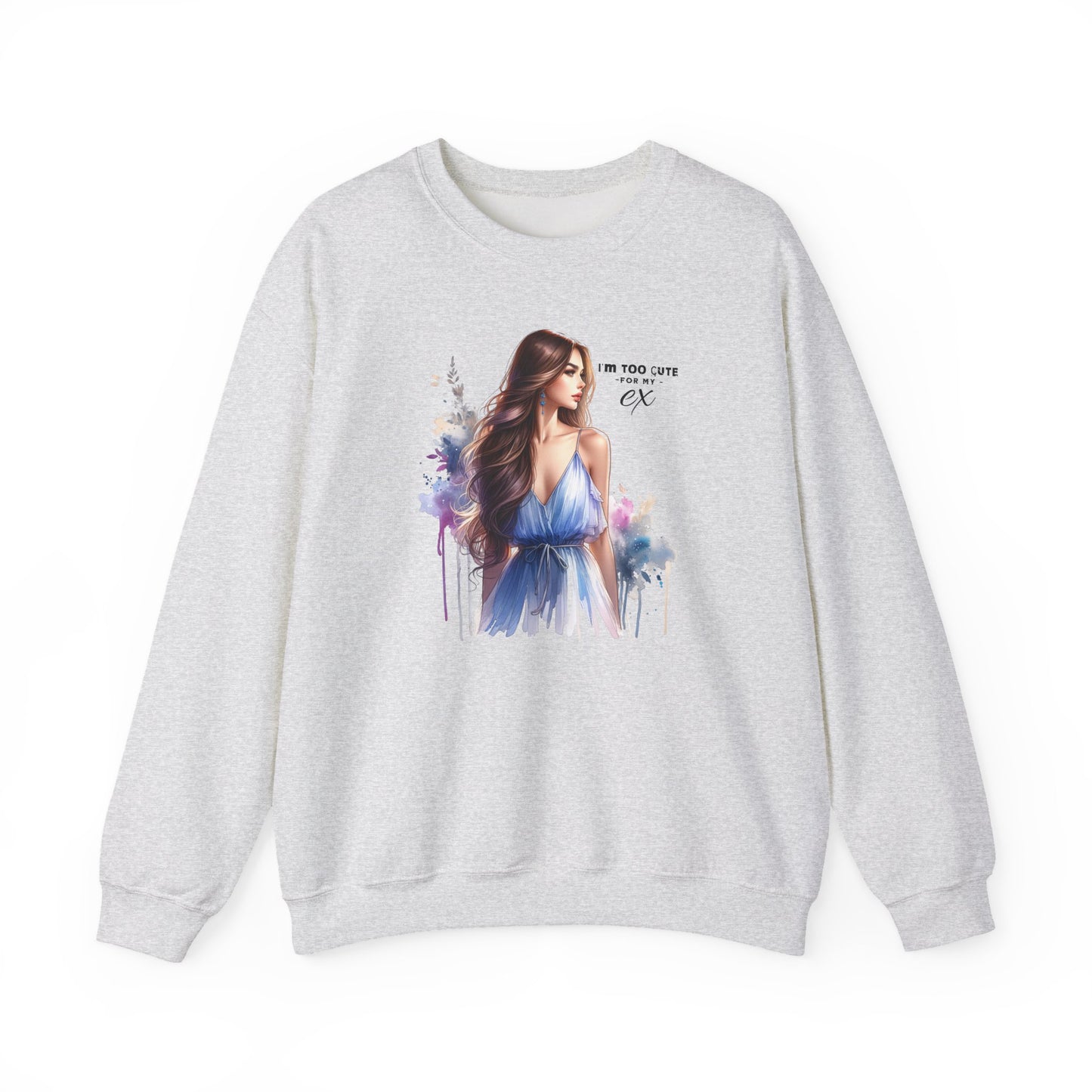 I'm Too Cute For My Ex Artistic Crewneck Sweatshirt - Feminine Fashion, Casual Wear, Cozy Gift, Unique Artwork, Everyday Comfort