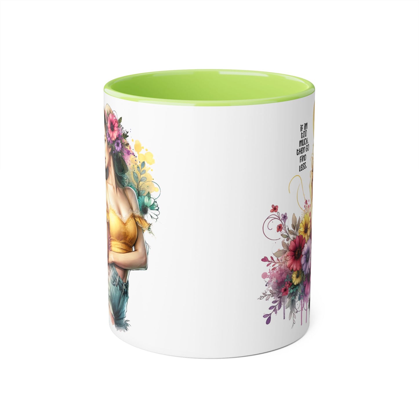 If I'm Too Much, Then Go Find Less Floral Accent Mug - Enjoy Life | Gift for Her, Coffee Lover, Home Décor, Inspirational Mug, Tea Time