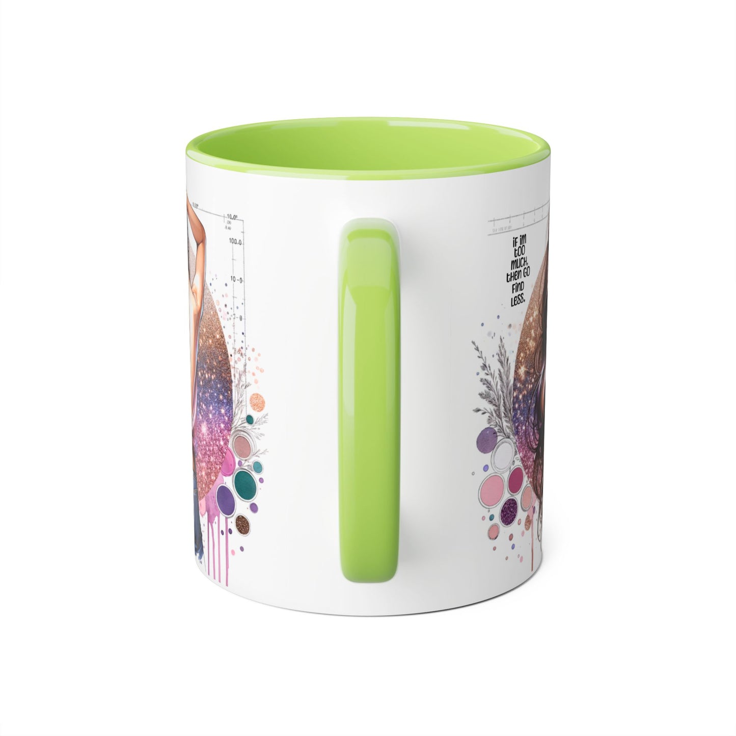If I'm Too Much, Then Go Find Less Artistic Coffee Mug, Inspirational Gift, Motivational Drinkware, Unique Home Decor, Creative Artware