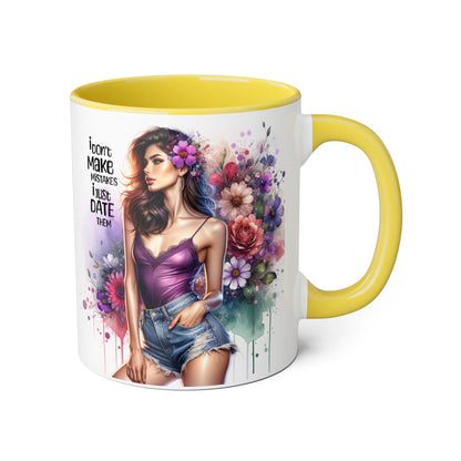 Funny Accent Mug - I Don't Make Mistakes, I Date Them