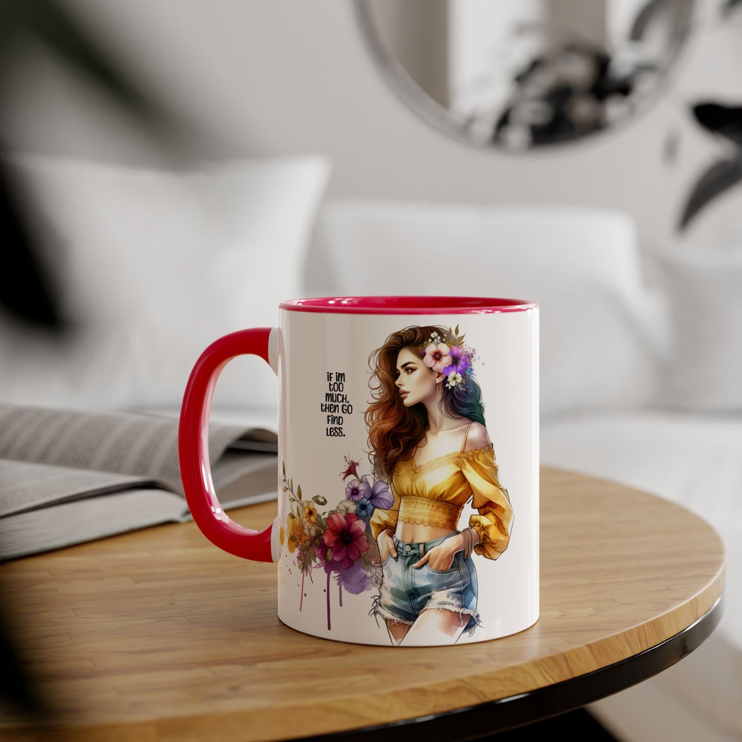 If I'm Too Much, Then Go Find Less Bohemian Accent Mugs, Inspirational Coffee Cup, Floral Art Mug, Unique Gift for Her, Cute Kitchen Decor, Perfect for Birthdays, Self-Care