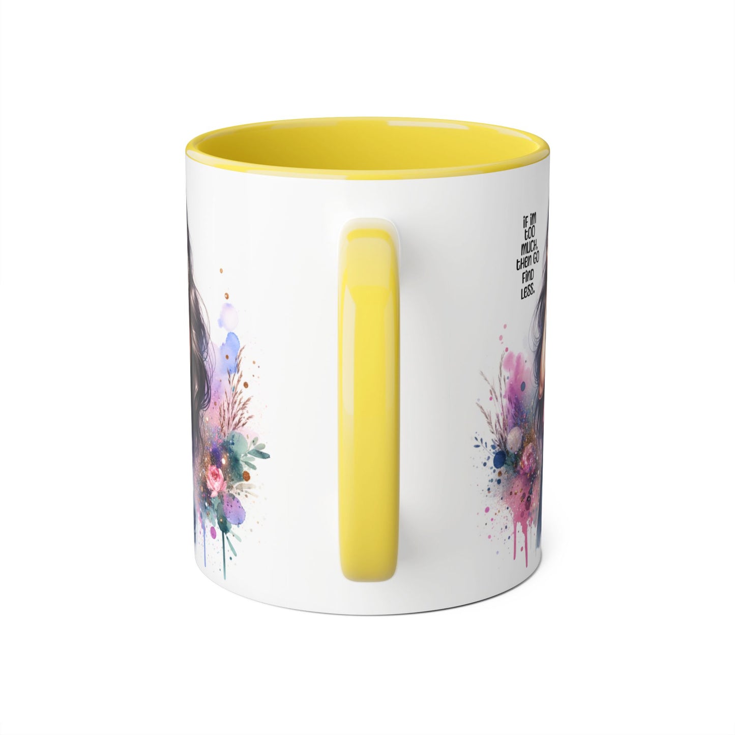 If I'm Too Much, Then Go Find Less Chic Inspirational Accent Mug, Coffee Gift, Unique Art Mug, Motivational Mug, Modern Home Decor, Floral Design Mug
