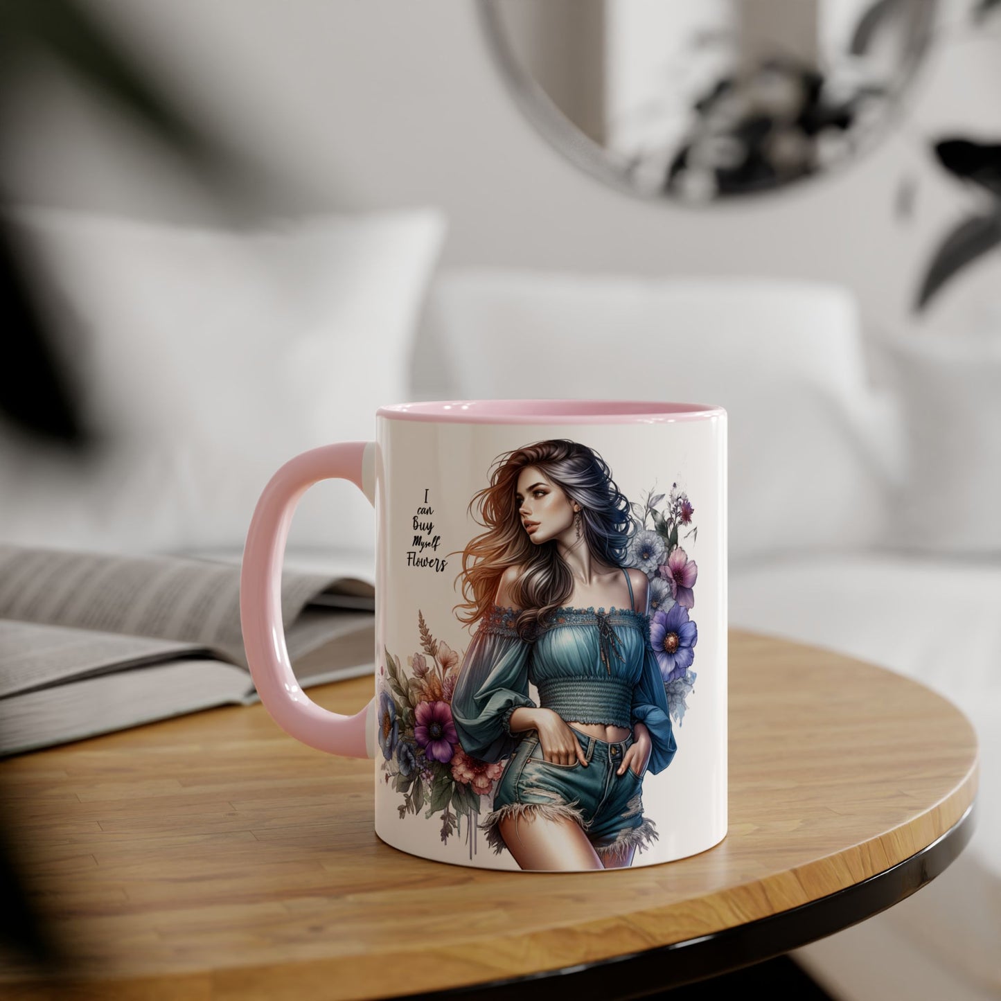 Floral Accent Mug - I Can Buy Myself Flowers , Gift for Her, Coffee Lover, Self-Care, Home Decor, Women Empowerment