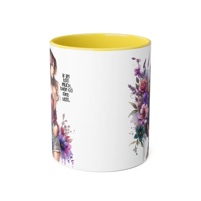 If I'm Too Much, Then Go Find Less Bohemian Floral Accent Mug, Inspirational Coffee Cup, Unique Gift for Her, Art Lover's Mug, Perfect for Birthdays and Celebrations