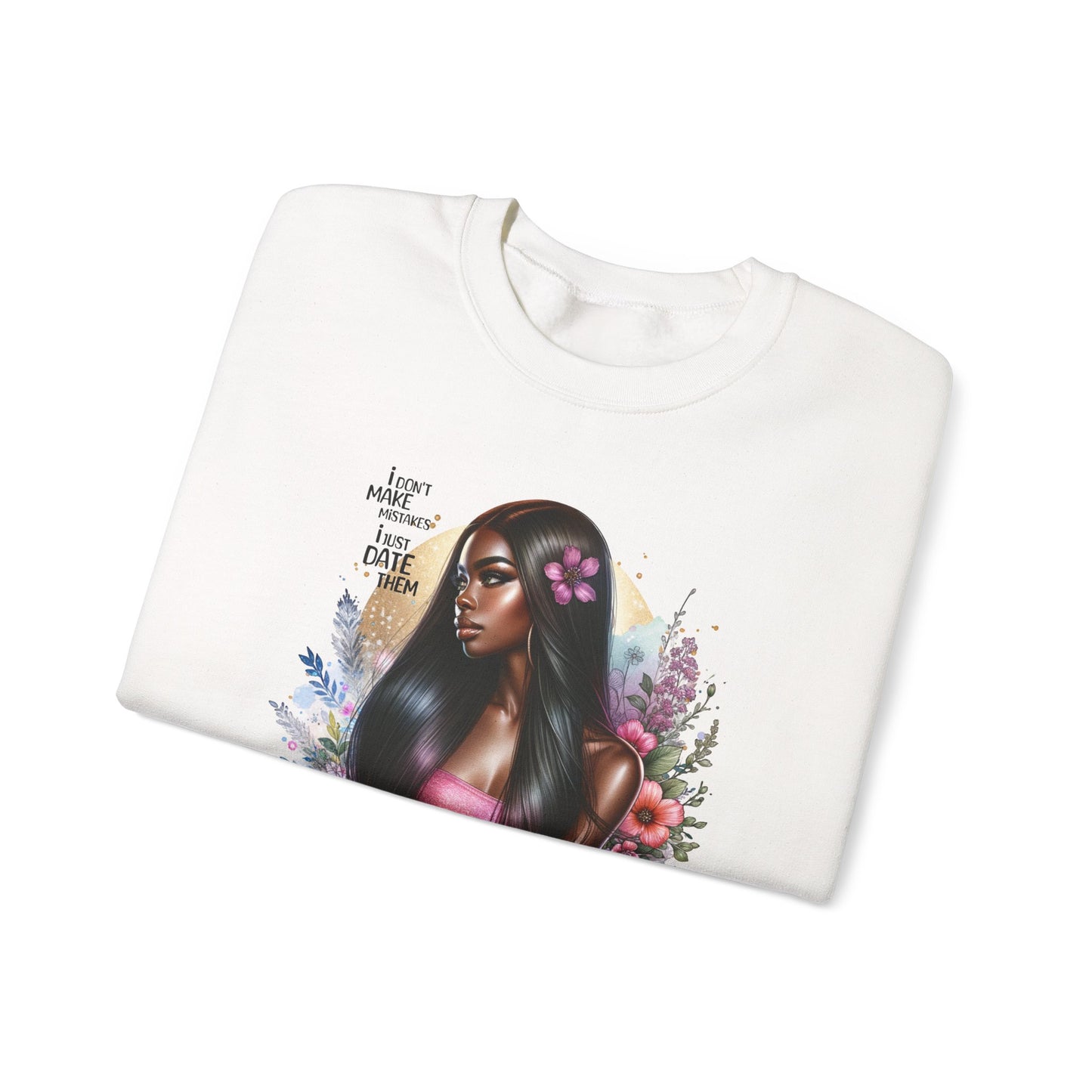 I Don't Make Mistakes, I Just Date Them Vibrant Art Crewneck Sweatshirt - Inspirational Women's Sweatshirt, Unique Gift for Her, Cozy Pullover, Casual Fashion