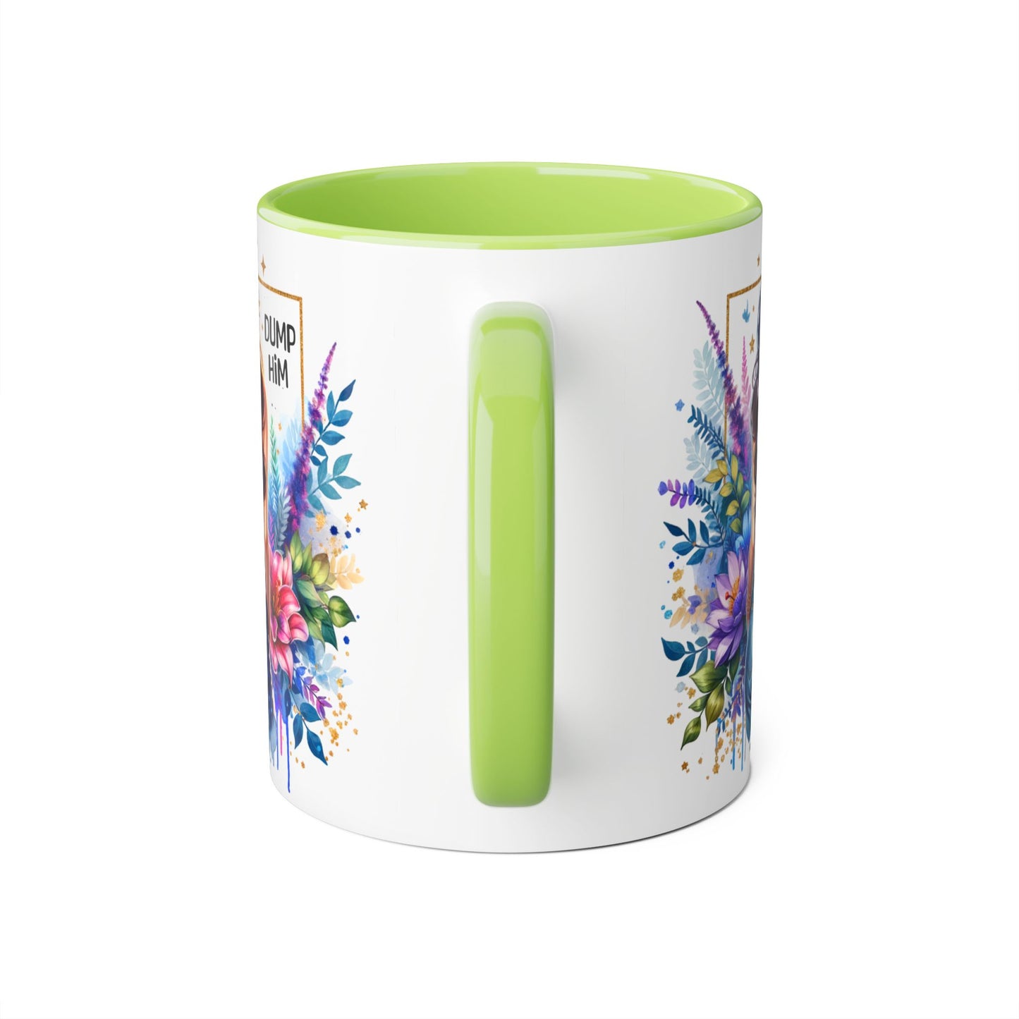 Colorful Floral Accent Mug with 'Dump Him' Design, Perfect Gift for Friends, Celebrations, Self-Care, Motivational Mug, Coffee Lover's Gift