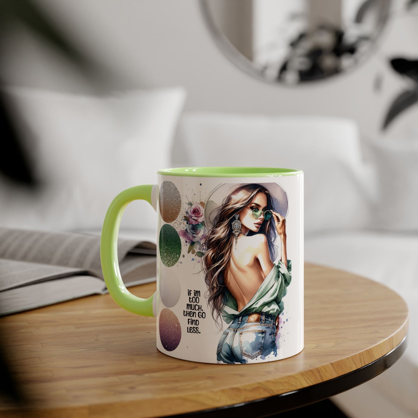 If I'm Too Much, Then Go Find Less Stylish Accent Mugs, 11oz - Trendy Coffee Cup, Unique Gift for Her, Fashionista Mug, Inspirational Drinkware, Perfect for Birthdays [...]