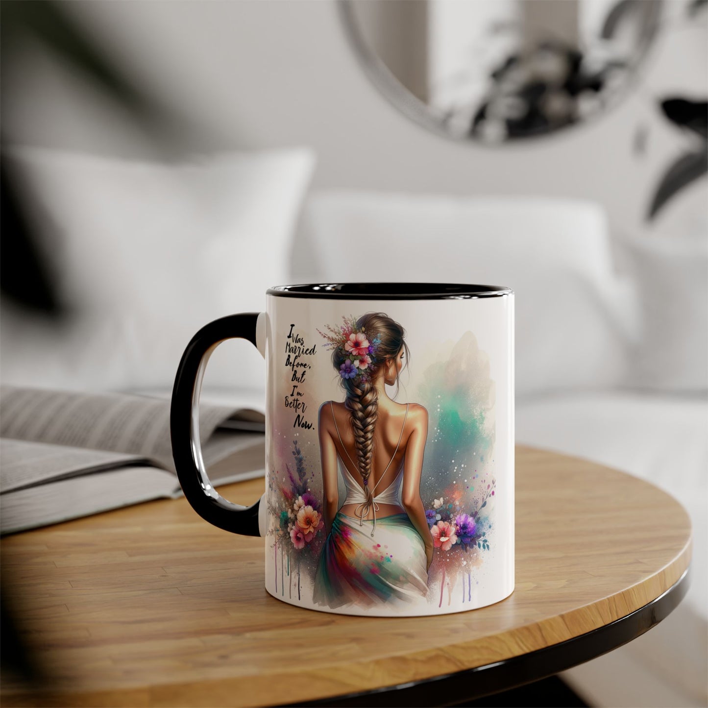I Was Married Before But I'm Better Now Humoristic Inspirational Floral Accent Mug, Motivational Gift, Self-Love Coffee Cup, Unique Tea Mug, Art Print Drinkware