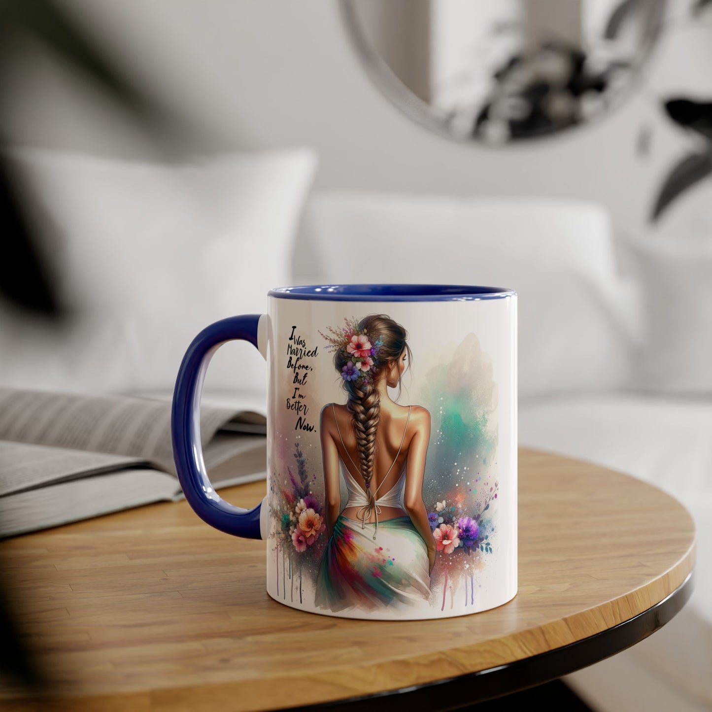 I Was Married Before But I'm Better Now Humoristic Inspirational Floral Accent Mug, Motivational Gift, Self-Love Coffee Cup, Unique Tea Mug, Art Print Drinkware