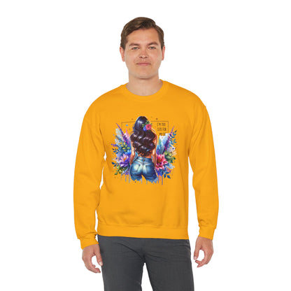 I'm Too Cute For My Ex Floral Art Crewneck Sweatshirt - Stylish, Cozy Unisex Sweatshirt for Casual Wear, Gift for Her, Fashion Trend, Inspirational Quote