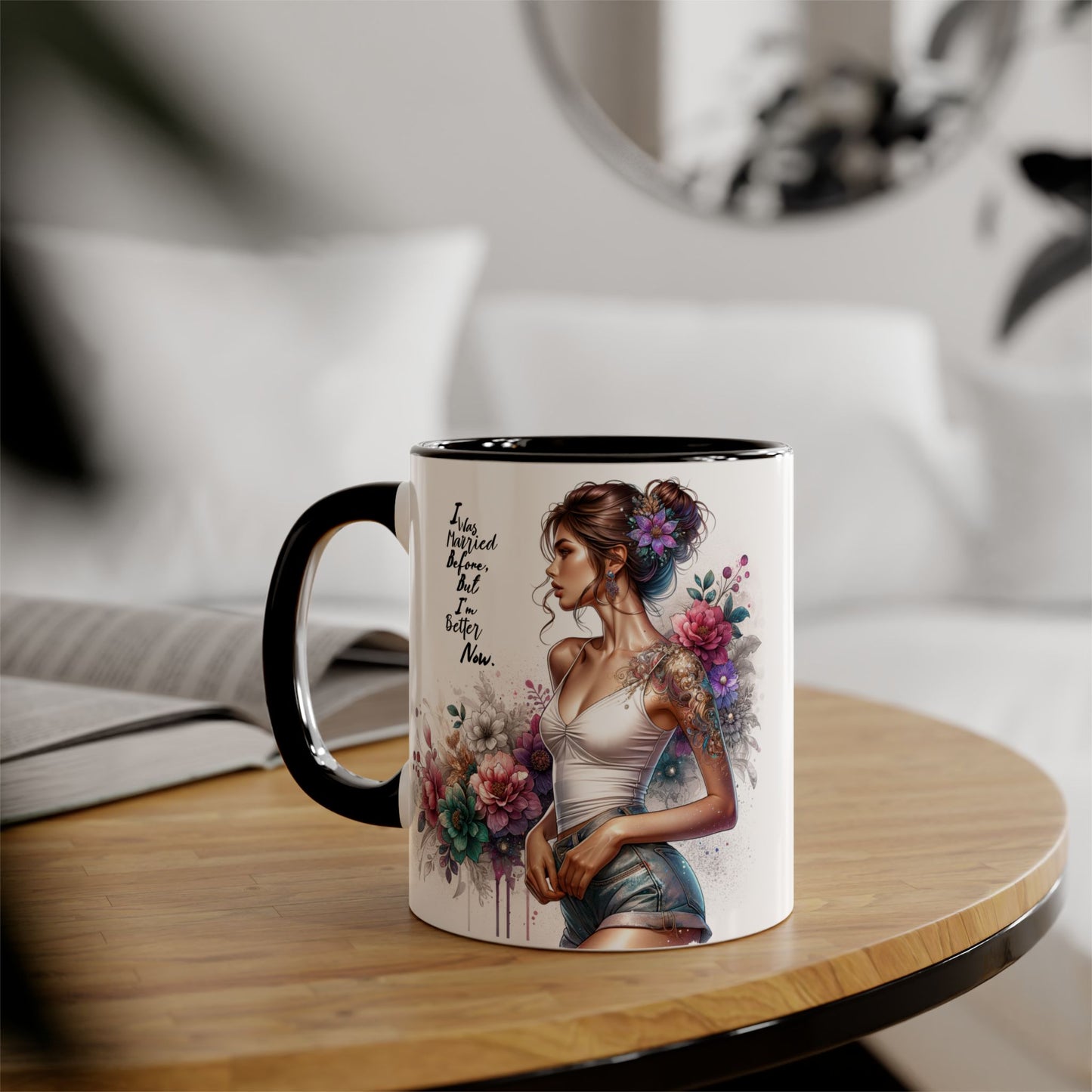 I Was Married Before But I'm Better Now Humoristic Inspirational Floral Accent Mug, Gift for Her, Unique Coffee Cup, Motivational Tea Mug, Self-Love Reminder