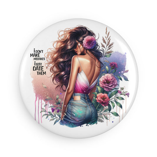 I Don't Make Mistakes, I Date Them Floral Art Button Magnet | Inspirational Home Decor, Funny Gift for Friends, Kitchen or Office Art, 1 & 10 pcs