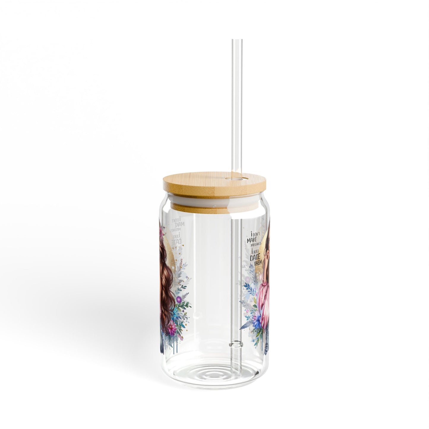 I Don't Make Mistakes, I Date Them ,16oz Boho Sipper Glass with Floral Design, Perfect for Water, Iced Tea, Smoothies, Gift for Her, Sustainable Drinkware