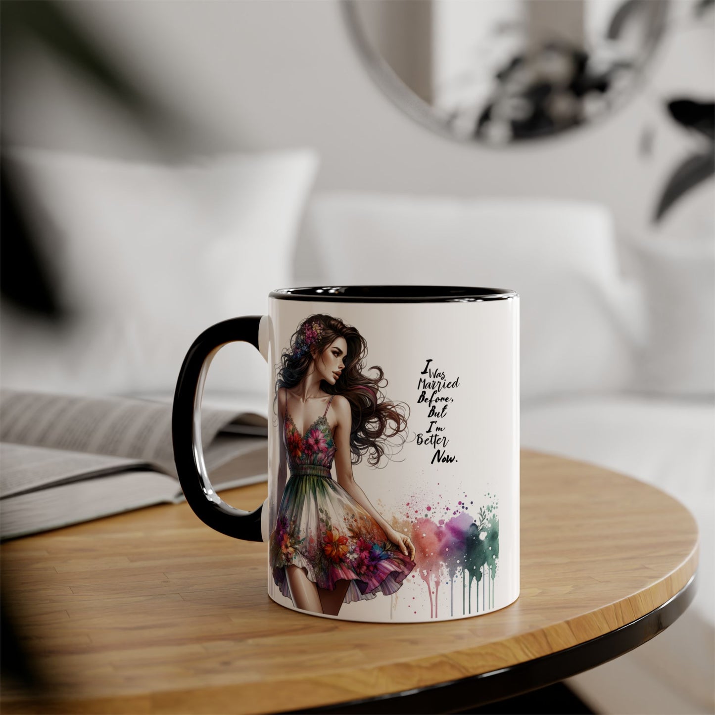 I Was Married Before But I'm Better Now Humoristic Floral Art Accent Mug, Inspirational Coffee Cup, Unique Gift for Her, Spring Decor, Creative Homeware