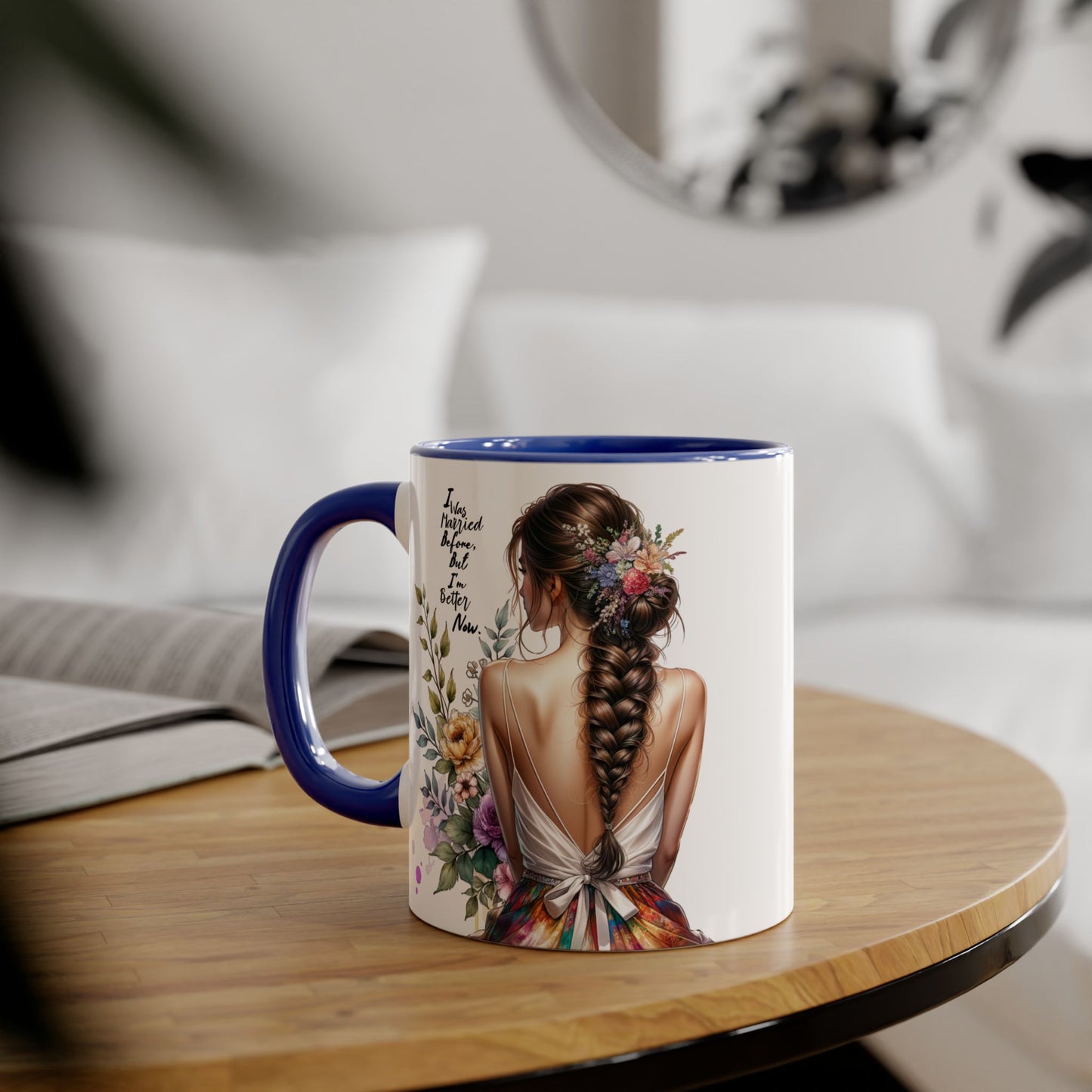 I Was Married Before But I'm Better Now Inspirational Floral Accent Mug - Perfect for Gifts, Home Decor, Coffee Lovers, Motivational Quotes, Self-Improvement