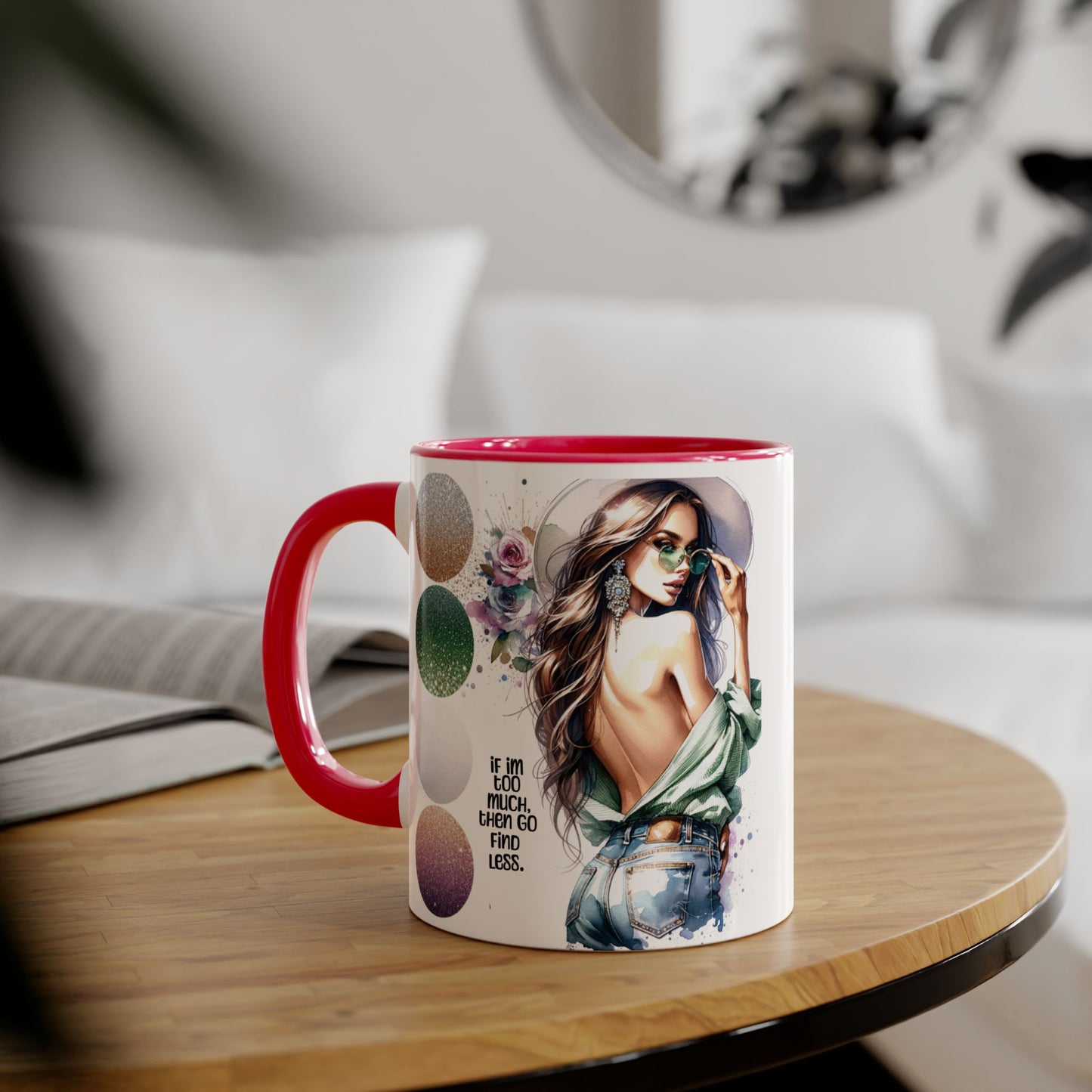If I'm Too Much, Then Go Find Less Stylish Accent Mugs, 11oz - Trendy Coffee Cup, Unique Gift for Her, Fashionista Mug, Inspirational Drinkware, Perfect for Birthdays [...]