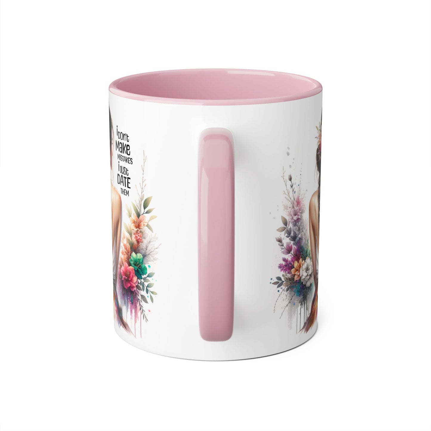 I Don't Make Mistakes, I Date Them Floral Art Accent Mug, Inspirational Coffee Cup, Gift for Moms, Home Decor, Unique Tea Mug, Personal Touch Gift