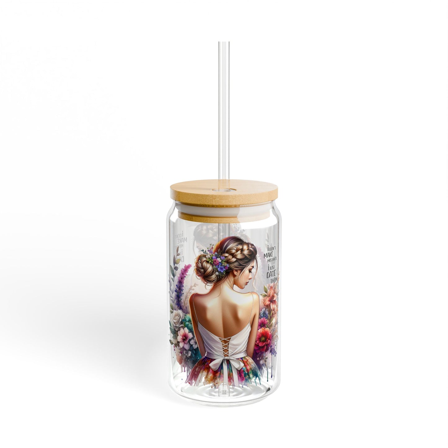 I Don't Make Mistakes, I Date Them Elegant Floral Sipper Glass - 16oz, Eco-Friendly Drinkware, Gift for Her, Party Essentials, Home Decor