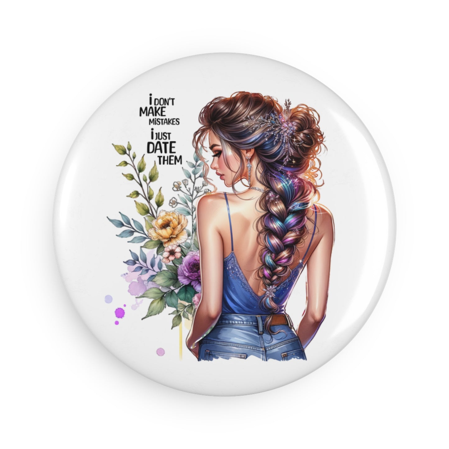 I Don't Make Mistakes, I Date Them Whimsical Floral Button Magnet, Inspirational Gift, Home Decor, Kitchen Accessory, Floral Decor, Cute Magnet Set