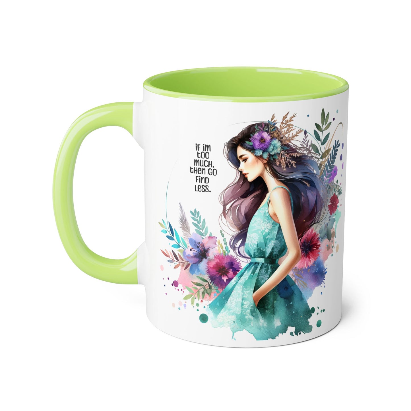 If I'm Too Much, Then Go Find Less Vibrant Accent Mug, Floral Art Coffee Cup, Inspirational Gift, Cozy Home Decor, Unique Artisan Mug, Perfect for Tea Lovers, [...]