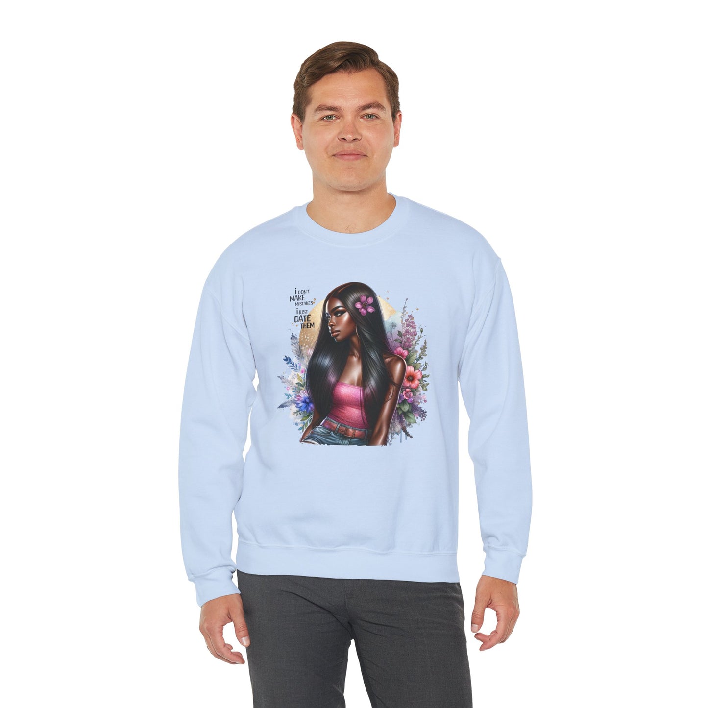 I Don't Make Mistakes, I Just Date Them Vibrant Art Crewneck Sweatshirt - Inspirational Women's Sweatshirt, Unique Gift for Her, Cozy Pullover, Casual Fashion