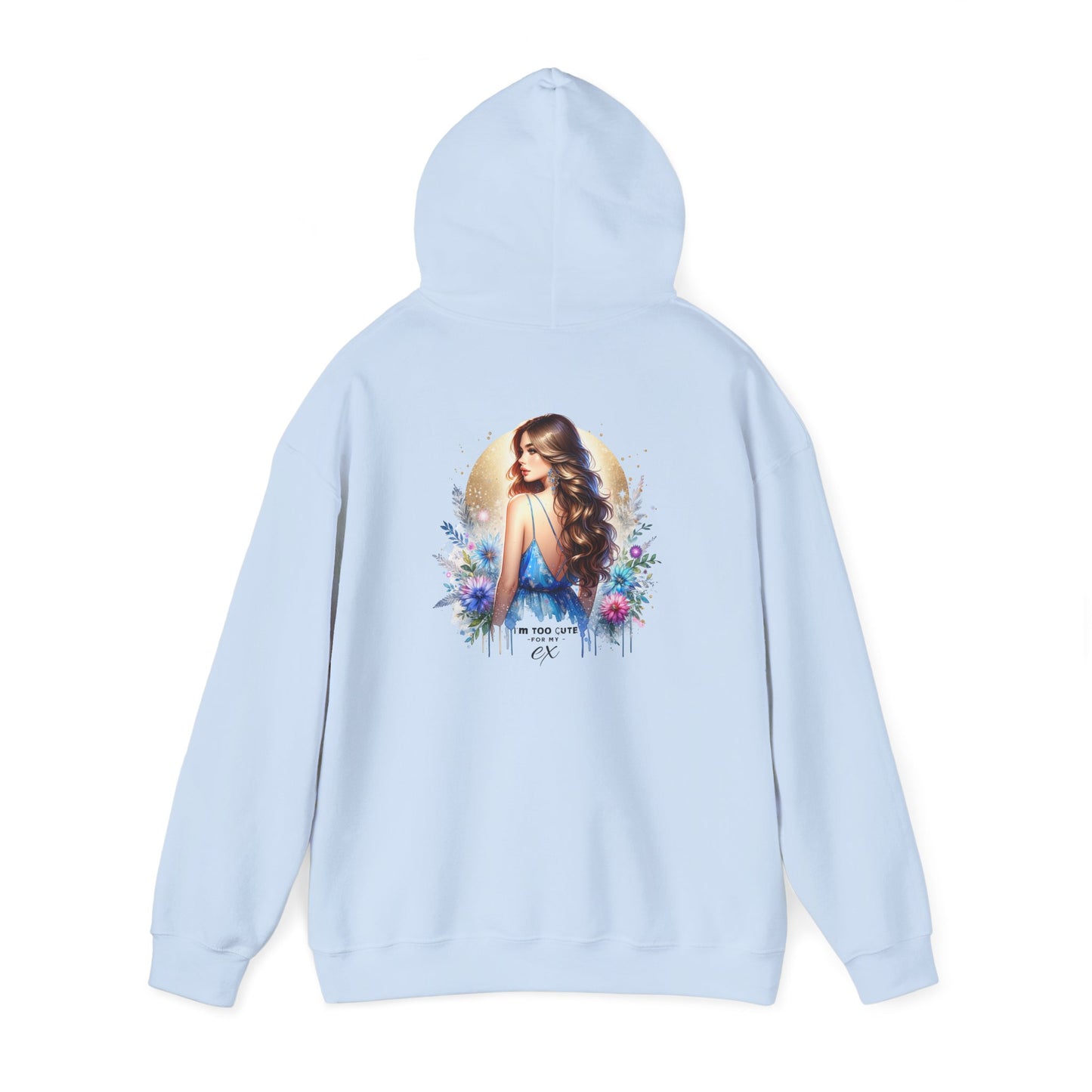 I'm Too Cute For My Ex Elegant Floral Art Hoodie - Perfect Comfort for Art Lovers, Cozy Streetwear, Symbol of Self-Expression, Gift for Friends, Stylish Layering