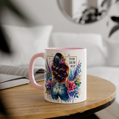 I'm Too Cute For My Ex Floral Accent Mug, Inspirational Quote Coffee Cup, Perfect Gift for Her, Home Decor, Mother's Day Gift, Everyday Use