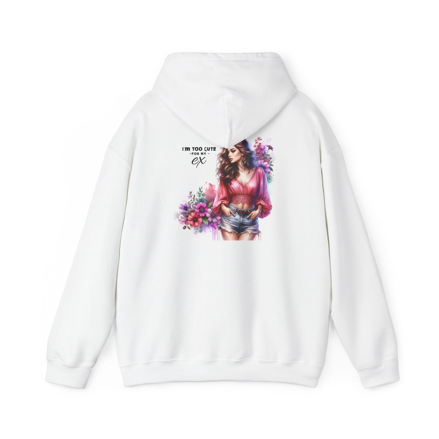 I'm Too Cute For My Ex  Floral Graphic Hooded Sweatshirt, Unisex Sweatshirt, Cozy Hoodies, Gift for Her, Casual Wear, Autumn Fashion