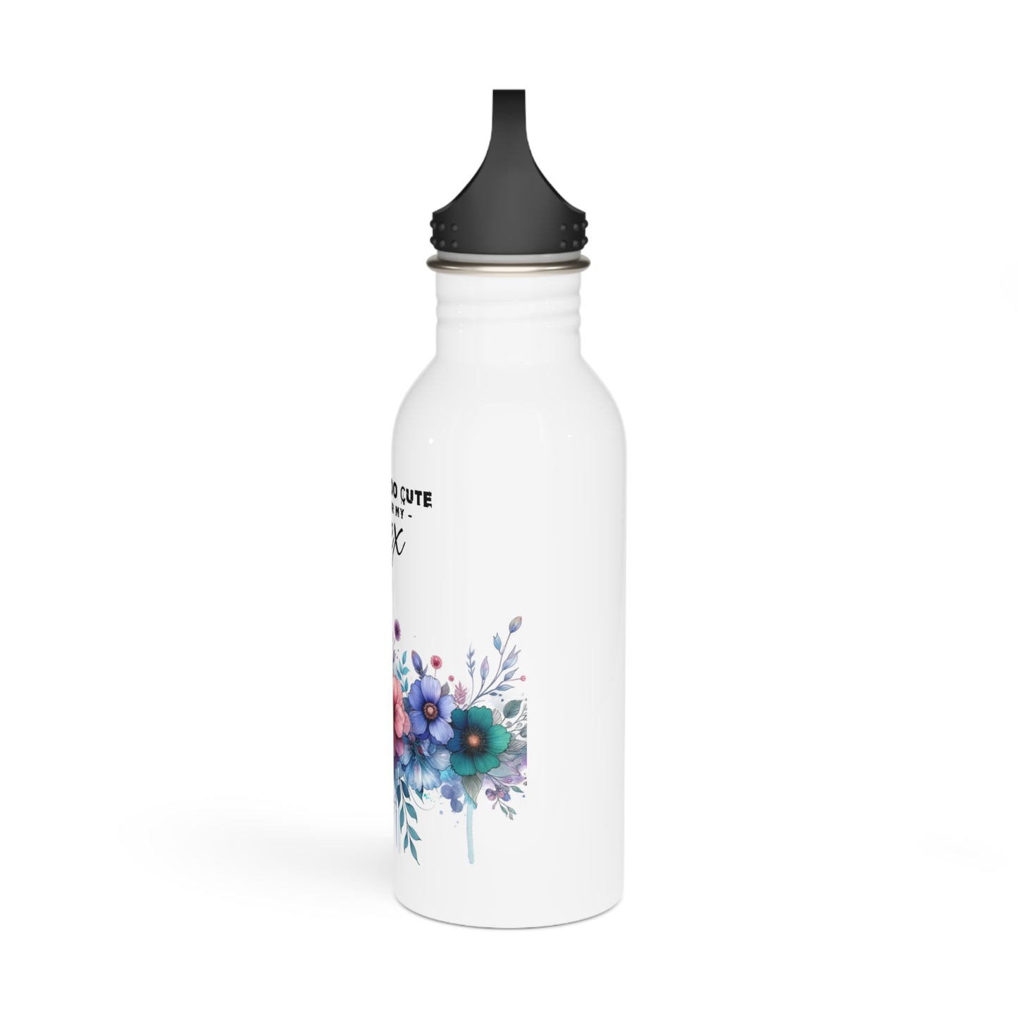 I'm Too Cute For My Ex  Stainless Steel Water Bottle, Trendy Hydration, Gift for Her, Floral Water Bottle, Funny Quotes, Daily Use Bottle