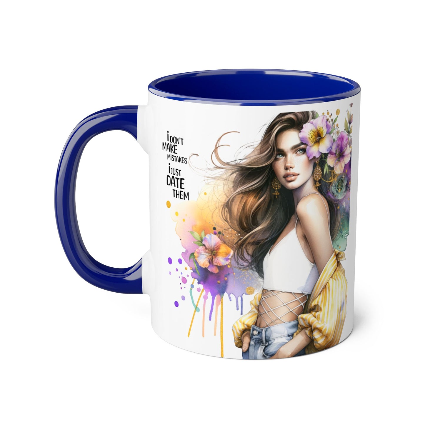 I Don't Make Mistakes, I Date Them  - Color Accent Coffee Cup, Gift for Girlfriend, Unique Art Mug, Floral Design
