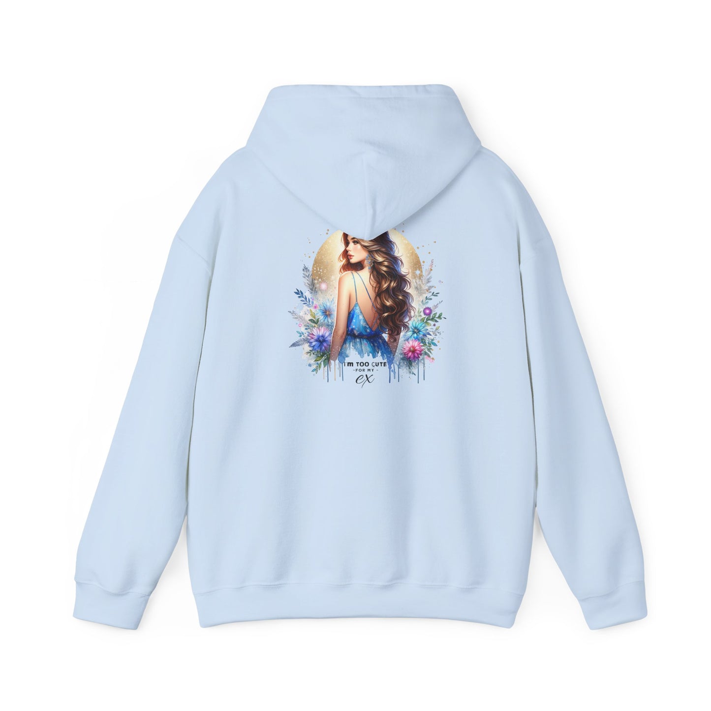 I'm Too Cute For My Ex Elegant Floral Art Hoodie - Perfect Comfort for Art Lovers, Cozy Streetwear, Symbol of Self-Expression, Gift for Friends, Stylish Layering