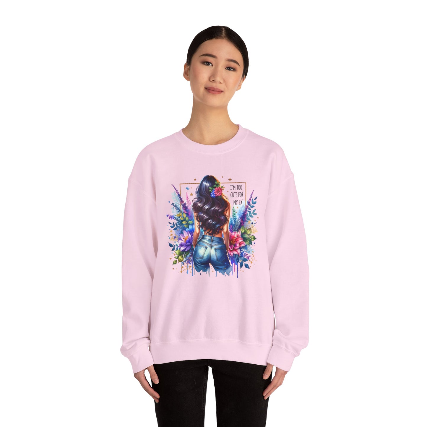 I'm Too Cute For My Ex Floral Art Crewneck Sweatshirt - Stylish, Cozy Unisex Sweatshirt for Casual Wear, Gift for Her, Fashion Trend, Inspirational Quote