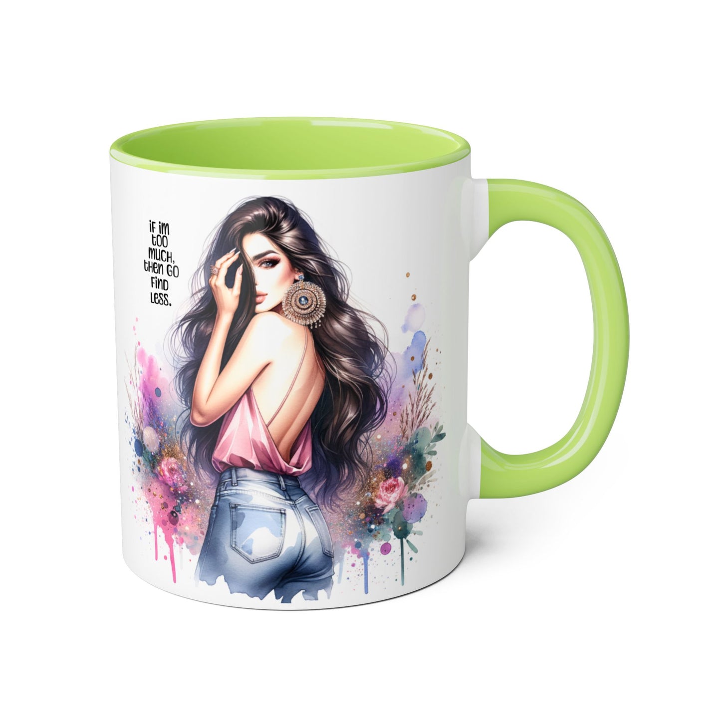 If I'm Too Much, Then Go Find Less Chic Inspirational Accent Mug, Coffee Gift, Unique Art Mug, Motivational Mug, Modern Home Decor, Floral Design Mug