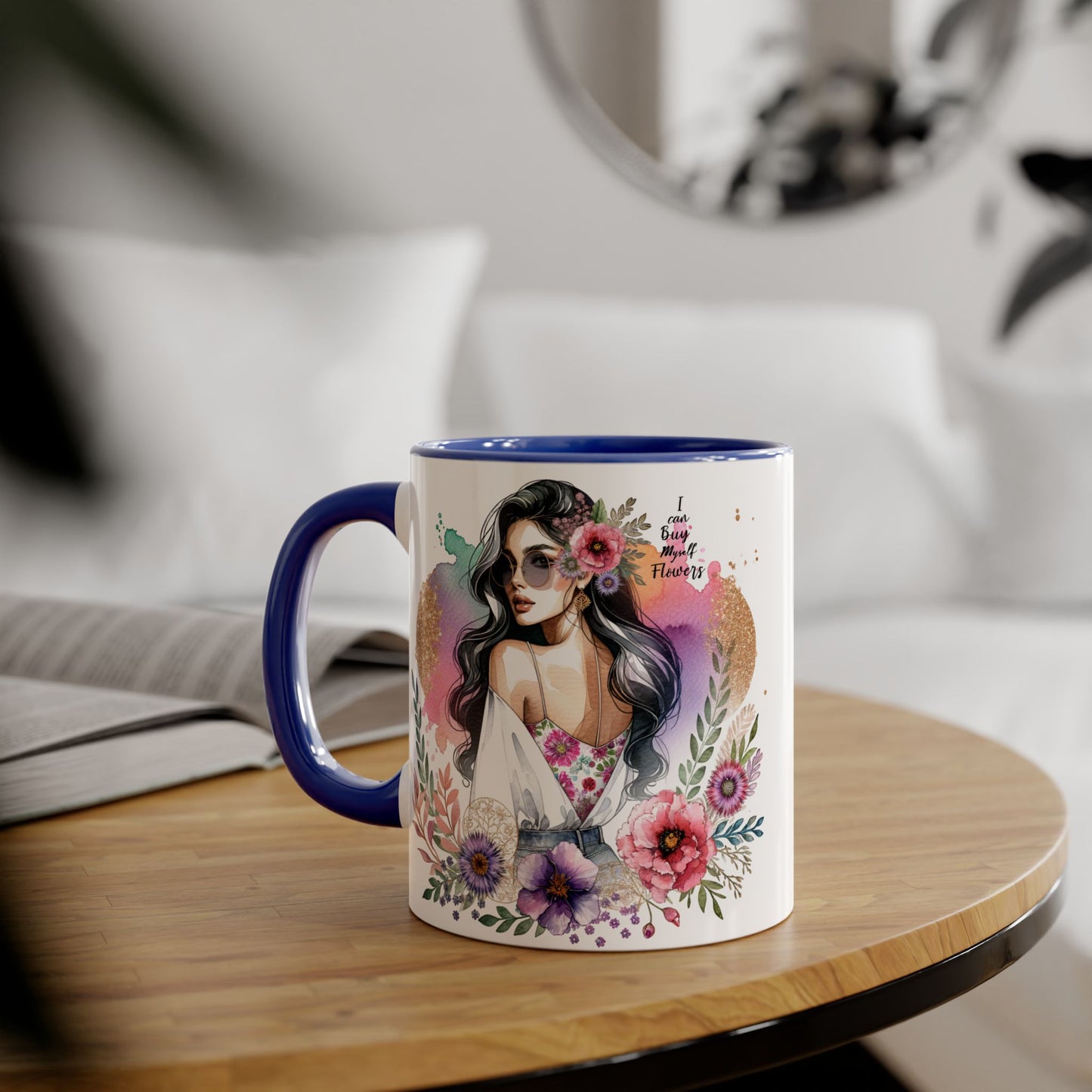 I Can Buy Myself Flowers Floral Accent Mug, Inspirational Gift, Coffee Mug, Artful Tea Cup, Unique Drinkware, Mother's Day, Home Decor