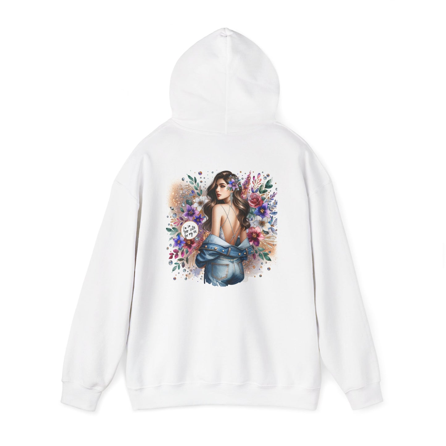 I'm Too Cute For My Ex Floral Art Hoodie, Cozy Sweatshirt, Unique Gift for Women, Fashionable Layering Piece, Perfect for Spring Celebrations
