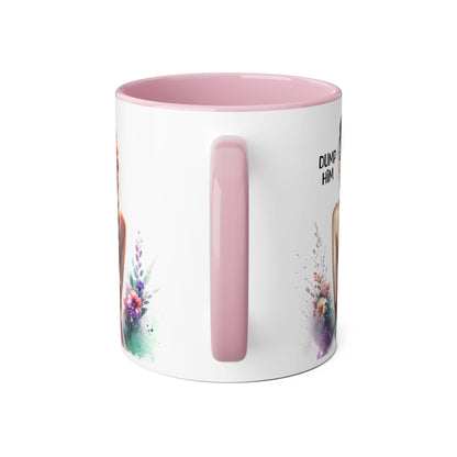 Mug - Dump Him Accent Mug, 11oz
