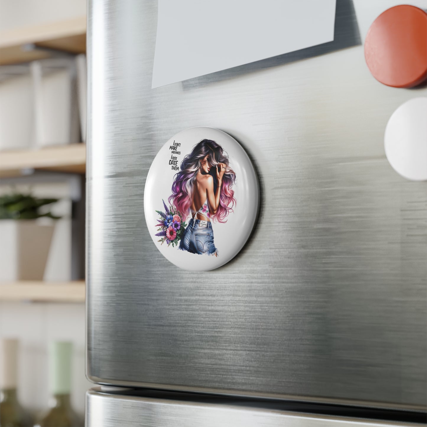 I Don't Make Mistakes, I Date Them Trendy Button Magnet - 'I Don't Make Mistakes, I Just Date Them', Floral Chic Decor, Gift for Her, Fun Kitchen Accessory, Fridge Magnet