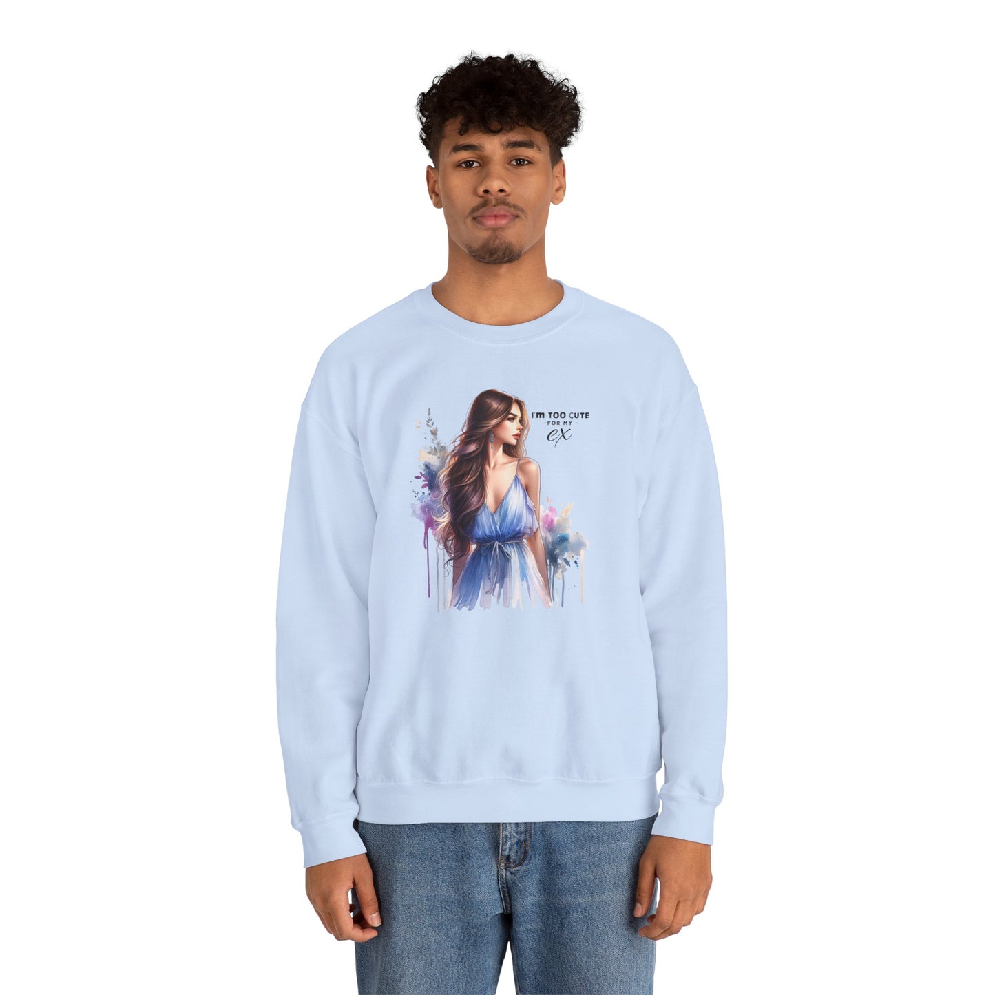 I'm Too Cute For My Ex Artistic Crewneck Sweatshirt - Feminine Fashion, Casual Wear, Cozy Gift, Unique Artwork, Everyday Comfort