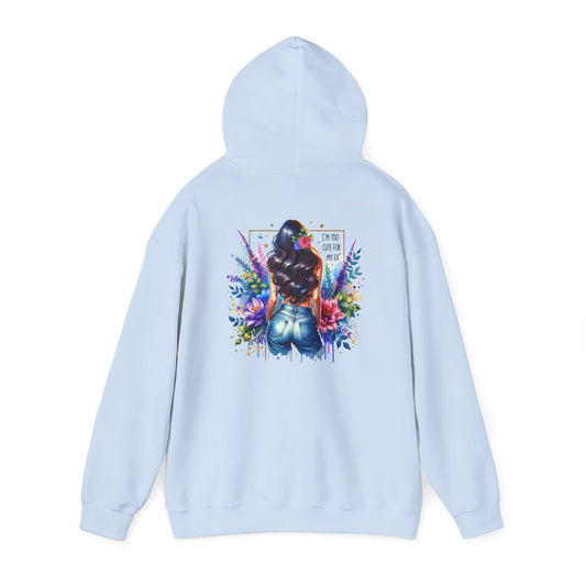 I'm Too Cute For My Ex Vibrant Art Hooded Sweatshirt - Cozy Unisex Sweatshirt, Floral Design, Gift for Her, Fashionable Layer, Casual Wear, Stylish Comfort