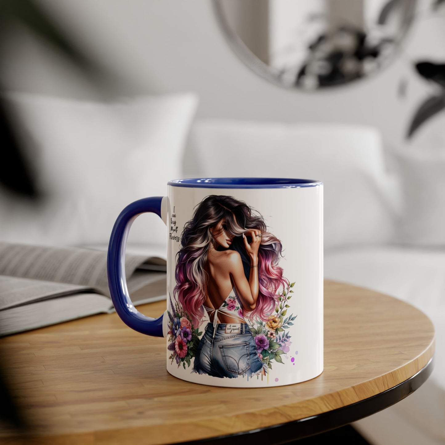 I Can Buy Myself Flowers Floral Accent Mug, Trendy Coffee Cup for Flower Lovers, Gift for Garden Enthusiasts, Home & Office Decor, Unique Floral Design